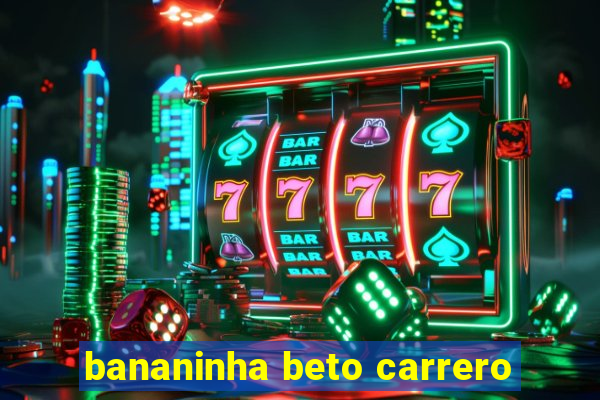 bananinha beto carrero